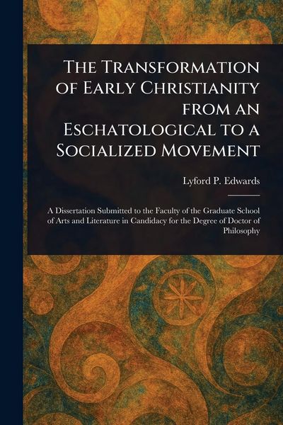 Produktbild: The Transformation of Early Christianity From an Eschatological to a Socialized Movement