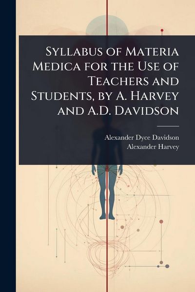 Produktbild: Syllabus of Materia Medica for the Use of Teachers and Students, by A. Harvey and A.D. Davidson