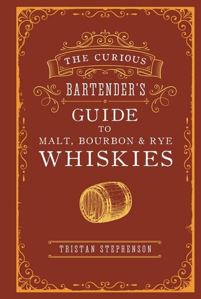 Produktbild: The Curious Bartender's Guide to Malt, Bourbon & Rye Whiskies