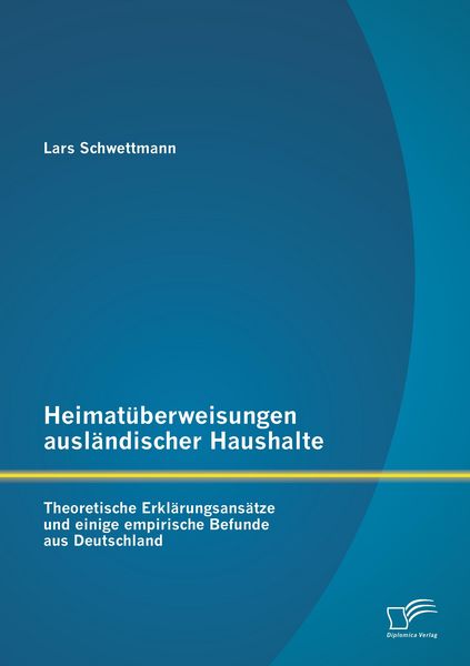 Produktbild: Heimat&uuml;berweisungen ausl&auml;ndischer Haushalte: Theoretische Erkl&auml;rungsans&auml;tze und einige empirische Befunde aus Deutschland