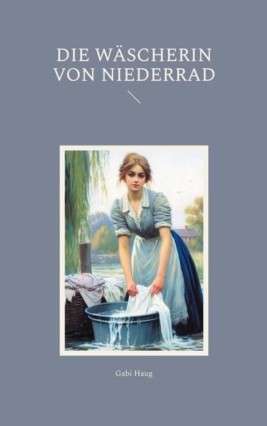 Die Wäscherin von Niederrad, Taschenbuch von Gabi Haug, BoD – Books on Demand, 9783759750761