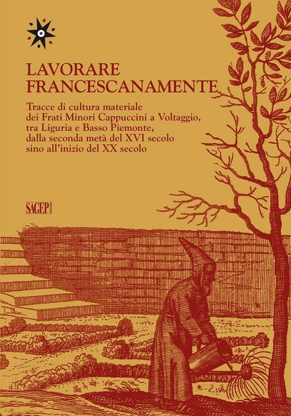 Produktbild: Lavorare francescanamente. Tracce di cultura materiale dei Frati Minori Cappuccini a Voltaggio, tra Liguria e Basso Piemonte, dalla seconda met&agrave; del X