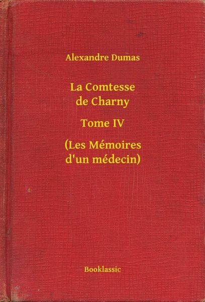 Produktbild: La Comtesse de Charny - Tome IV - (Les M&eacute;moires d'un m&eacute;decin)