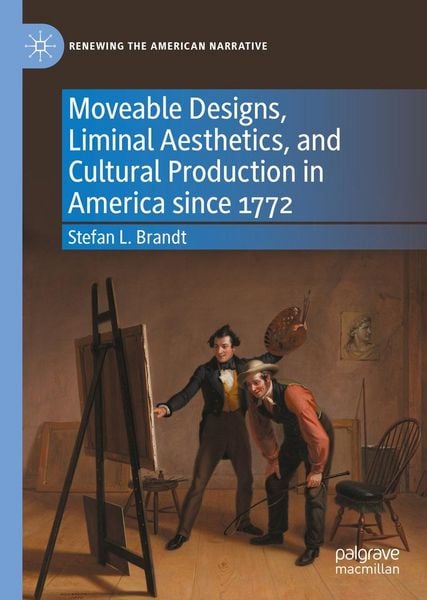 Produktbild: Moveable Designs, Liminal Aesthetics, and Cultural Production in America since 1772