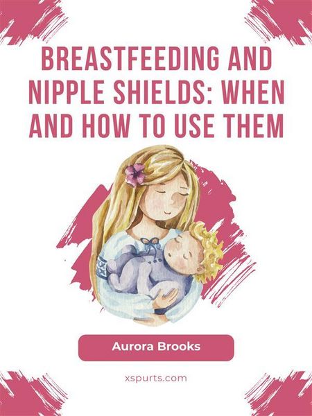 Produktbild: Breastfeeding and nipple shields: When and how to use them