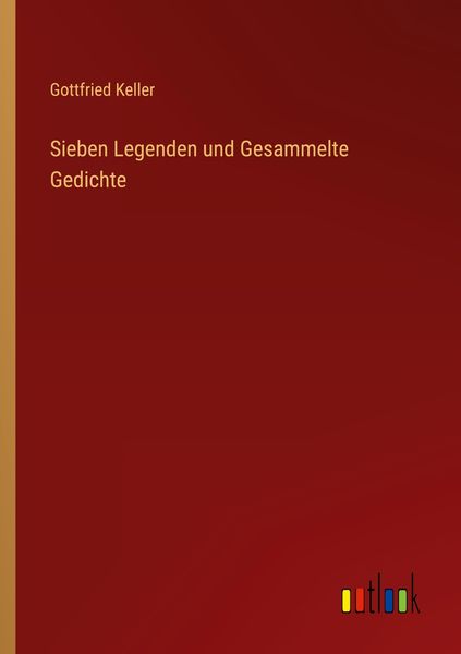 Sieben Legenden und Gesammelte Gedichte, Taschenbuch von Gottfried Keller, Outlook, 9783368495183