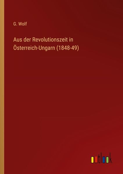 Produktbild: Aus der Revolutionszeit in &Ouml;sterreich-Ungarn (1848-49)