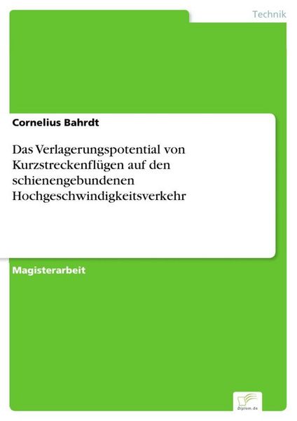 Produktbild: Das Verlagerungspotential von Kurzstreckenfl&uuml;gen auf den schienengebundenen Hochgeschwindigkeitsverkehr