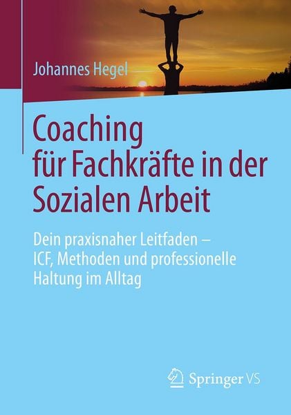 Coaching für Fachkräfte in der Sozialen Arbeit, Taschenbuch von Johannes Hegel, Springer Fachmedien Wiesbaden GmbH, 9783658514136