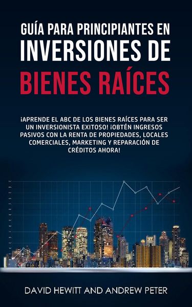 Produktbild: Gu&iacute;a para principiantes en Inversiones de Bienes Ra&iacute;ces. &iexcl;Convi&eacute;rtete en un inversionista exitoso! &iexcl;Obtenga ingresos pasivos con propiedades, alquiler