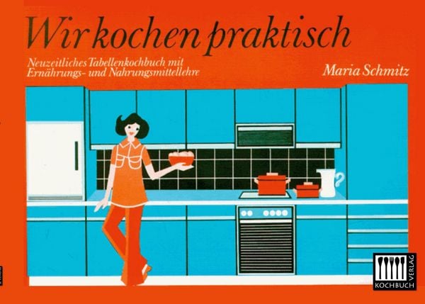 Produktbild: Wir kochen praktisch:Neuzeitliches Tabellenkochbuch