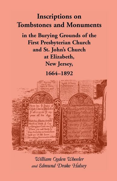 Produktbild: Inscriptions on Tombstones and Monuments in the Burying Grounds of the First Presbyterian Church and St. John's Church at Elizabeth, New Jersey, 1664-