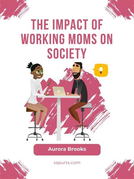 Produktbild: The Impact of Working Moms on Society