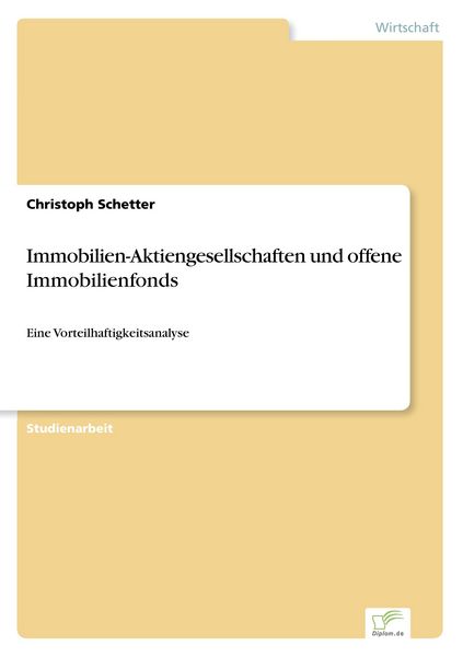 Immobilien-Aktiengesellschaften und offene Immobilienfonds, Taschenbuch von Christoph Schetter, Diplom.de, 9783838668826