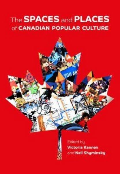 Produktbild: The Spaces and Places of Canadian Popular Culture