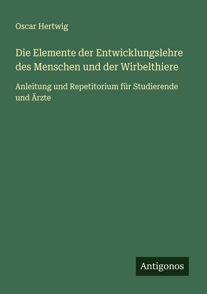 Produktbild: Die Elemente der Entwicklungslehre des Menschen und der Wirbelthiere