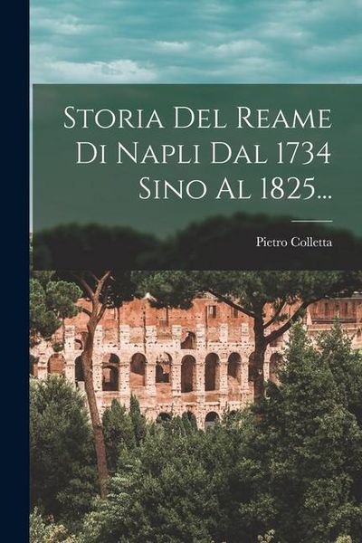Produktbild: Storia Del Reame Di Napli Dal 1734 Sino Al 1825...
