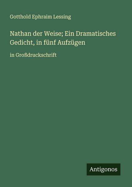 Produktbild: Nathan der Weise; Ein Dramatisches Gedicht, in f&uuml;nf Aufz&uuml;gen