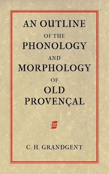 Produktbild: An Outline of the Phonology and Morphology of Old Provencal