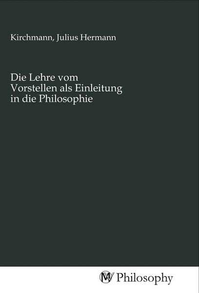 Produktbild: Die Lehre vom Vorstellen als Einleitung in die Philosophie