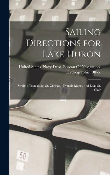 Produktbild: Sailing Directions for Lake Huron: Straits of Mackinac, St. Clair and Detroit Rivers, and Lake St. Clair