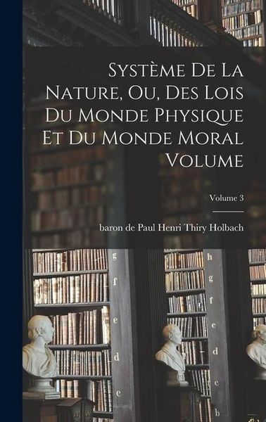 Produktbild: Syst&egrave;me de la nature, ou, Des lois du monde physique et du monde moral Volume; Volume 3