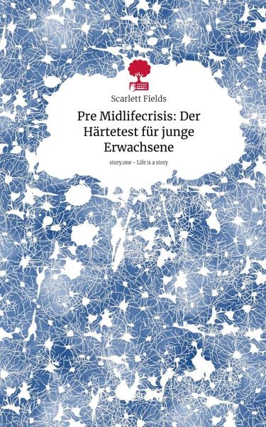 Produktbild: Pre Midlifecrisis: Der H&auml;rtetest f&uuml;r junge Erwachsene. Life is a Story - story.one