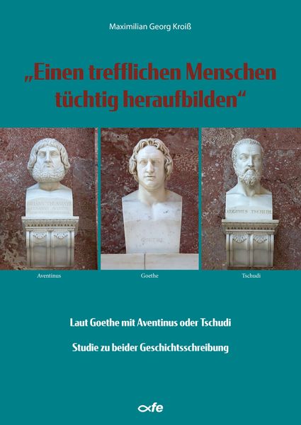 Produktbild: "Einen trefflichen Menschen t&uuml;chtig heraufbilden"