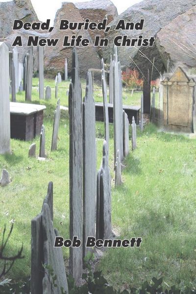 Produktbild: Dead, Buried, And A New Life In Christ