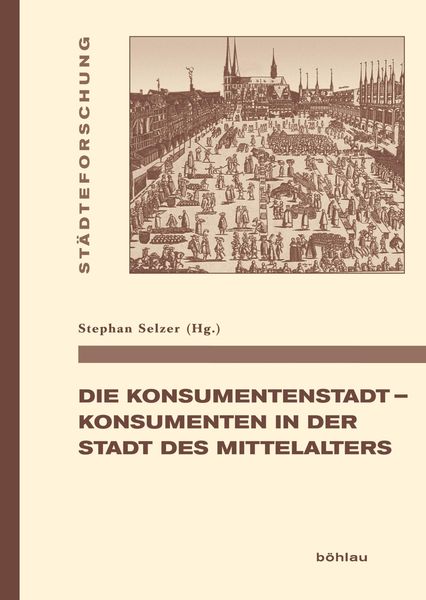 Produktbild: Die Konsumentenstadt - Konsumenten in der Stadt des Mittelalters