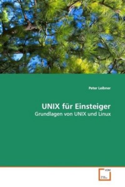 Leibner Peter: UNIX für Einsteiger, Taschenbuch von Peter Leibner, VDM, 9783639099003