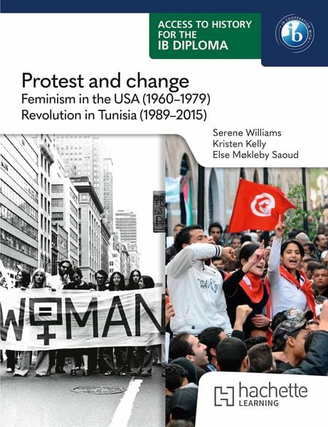 Produktbild: Access to History for the IB Diploma: Protest and change: Feminism in the USA (1960-1979) and Revolution in Tunisia (1989-2015)