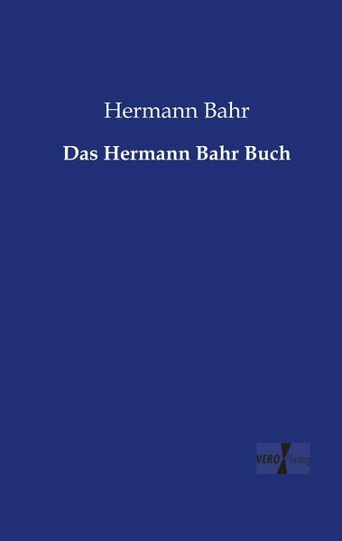 Das Hermann Bahr Buch, Taschenbuch von Hermann Bahr, BoD - Books on Demand, 9783956105142