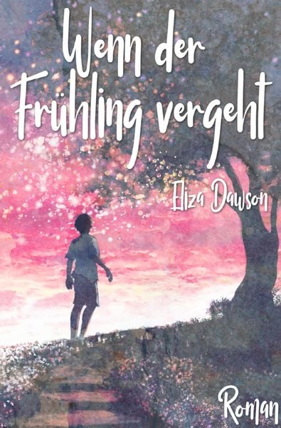 Wenn der Frühling vergeht, Taschenbuch von Eliza Dawson, Epubli, 9783754160060