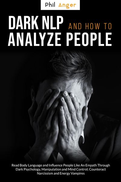 Produktbild: Dark NLP and How to Analyze People: Read Body Language and Influence People Like an Empath Through Dark Psychology, Manipulation and Mind Control; Cou