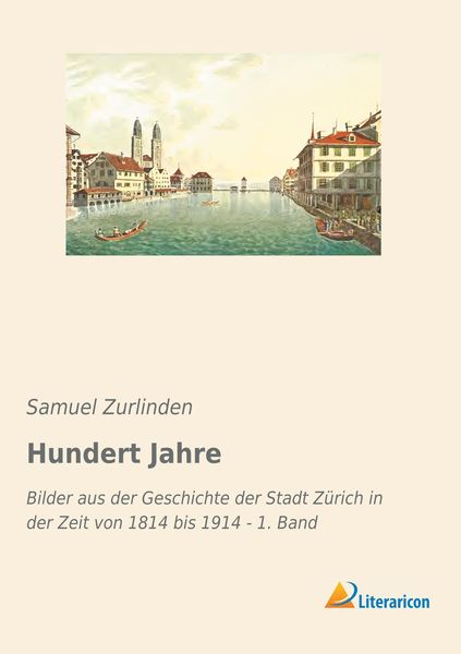 Hundert Jahre, Taschenbuch von Samuel Zurlinden, Literaricon, 9783965060302