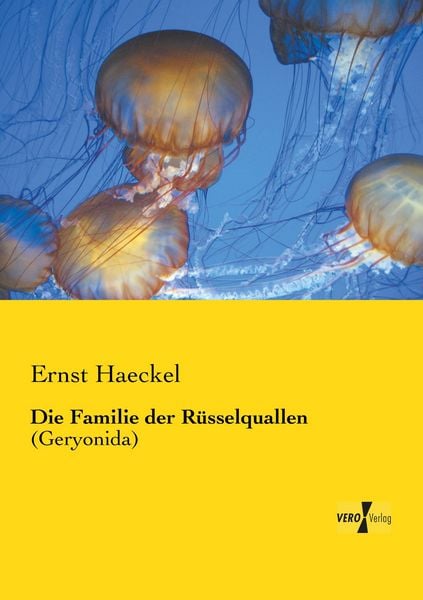 Die Familie der Rüsselquallen, Taschenbuch von Ernst Haeckel, Vero Verlag, 9783737200882
