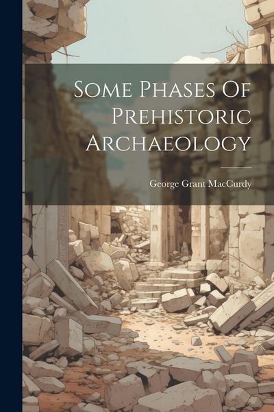 Produktbild: Some Phases Of Prehistoric Archaeology