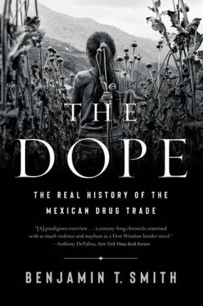 Produktbild: The Dope - The Real History of the Mexican Drug Trade