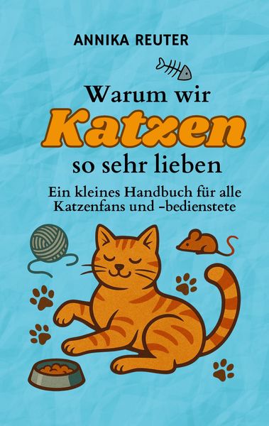 Produktbild: Warum wir Katzen so sehr lieben