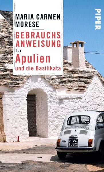 Gebrauchsanweisung für Apulien und die Basilikata, Taschenbuch von Maria Carmen Morese, Piper Taschenbuch, 978-3-492-27652-8