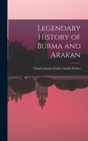 Produktbild: Legendary History of Burma and Arakan