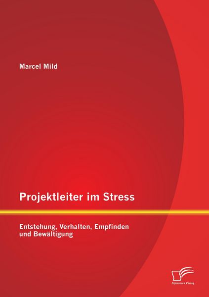 Produktbild: Projektleiter im Stress: Entstehung, Verhalten, Empfinden und Bew&auml;ltigung