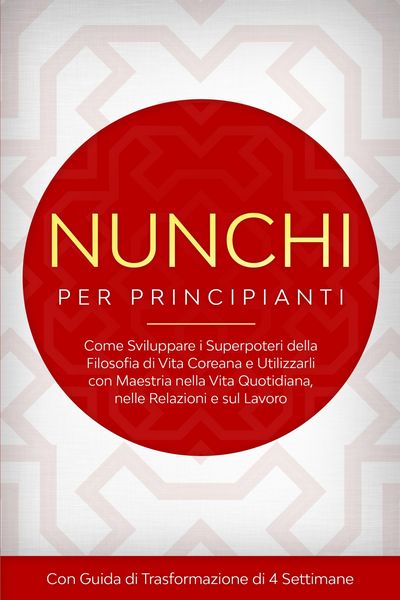 Produktbild: Nunchi per Principianti: Come Sviluppare i Superpoteri della Filosofia di Vita Coreana e Utilizzarli con Maestria nella Vita Quotidiana, nelle Relazio