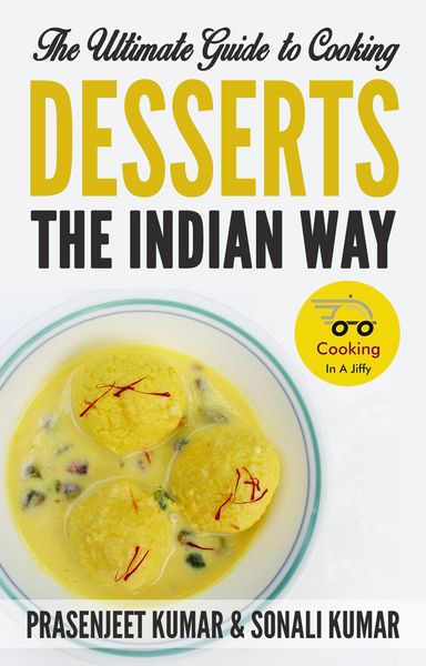 Produktbild: The Ultimate Guide to Cooking Desserts the Indian Way (How To Cook Everything In A Jiffy, #10)