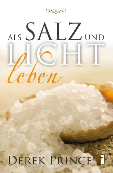 Als Salz und Licht leben, Paperback von Derek Prince, Internationaler Bibellehrdienst, 978-3-944602-03-5