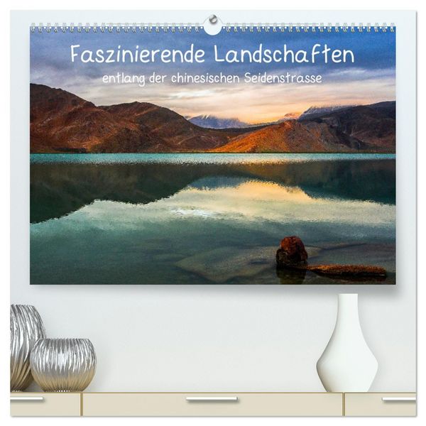 Produktbild: Faszinierende Landschaften entlang der chinesischen Seidenstrasse (hochwertiger Premium Wandkalender 2026 DIN A2 quer), Kunstdruck in Hochglanz