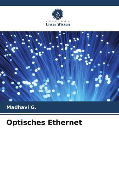 Optisches Ethernet, Taschenbuch von Madhavi G., Verlag Unser Wissen, 9786206375883