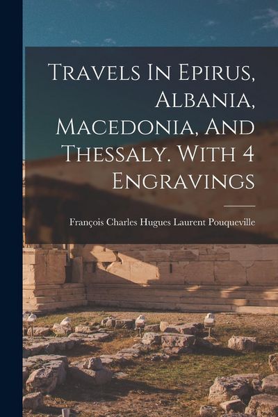 Produktbild: Travels In Epirus, Albania, Macedonia, And Thessaly. With 4 Engravings