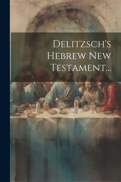 Produktbild: Delitzsch's Hebrew New Testament...